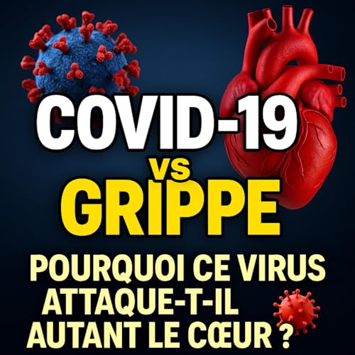 Le COVID, pire que la grippe ou le VRS ? De graves risques pour votre coeur…