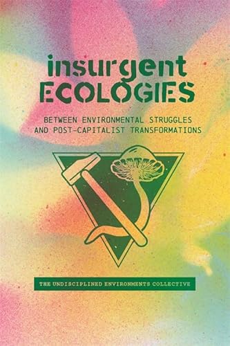 Insurgent Ecologies: Between Environmental Struggles and Postcapitalist Transformations - -16%