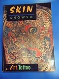 Skin Shows II: The Art of Tatoo