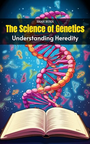The Science of Genetics: Understanding Heredity (Knowledge Books For Kids)