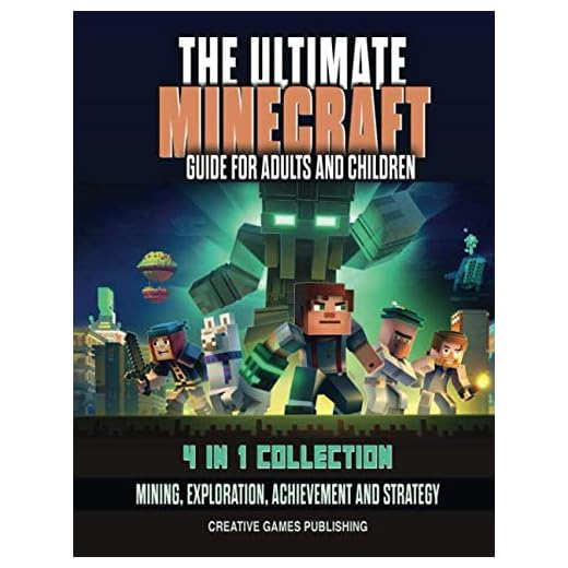 The Ultimate Minecraft Guide for Adults And Children: 4 in 1 Collection Mining, Exploration, Achievement and Strategy
