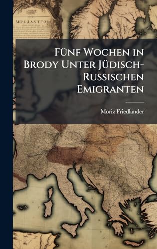 FÃ1/4nf Wochen in Brody Unter JÃ1/4disch-Russis... [German] 1023982978 Book Cover