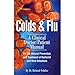 Colds & Flu: A Clinical Doctor/Patient Manual for the Natural Prevention and Treatment of Bacterial