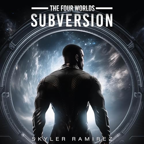 Audiobook: The Four Worlds: Subversion by Skyler Ramirez episode artwork