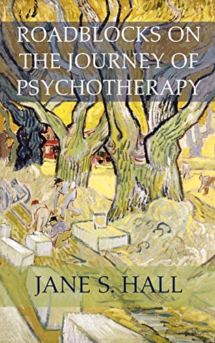 ROADBLOCKS ON THE JOURNEY OF PSYCHOTHERAPY By Jane S. Hall - Hardcover BRAND NEW