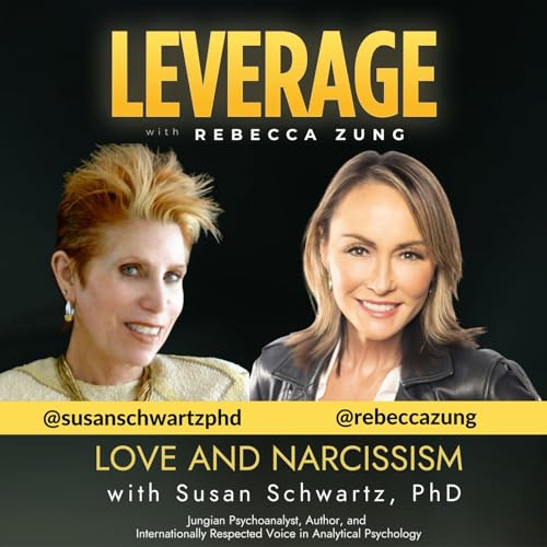 Love and Narcissism with Guest Susan Schwartz on Leverage with Rebecca Zung #1