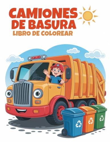 Camiones de Basura Libro de Colorear: 50 páginas divertidas con camiones de basura, reciclaje & limpieza de la ciudad