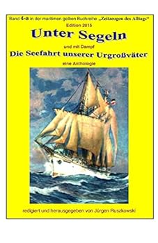 Paperback Unter Segeln und mit Dampf - die Seefahrt unserer Urgrossvaeter: Band 4-a in der maritimen gelben Buchreihe bei Juergen Ruszkowski [German] Book