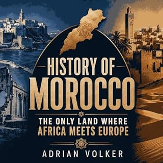 History of Morocco: The Only Land Where Africa Meets Europe Audiobook By Adrian Volker cover art
