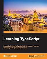 Learning TypeScript 2.x: Develop and maintain captivating web applications with ease, 2nd Edition 1783985542 Book Cover