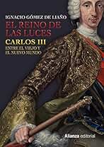 El Reino de las Luces: Carlos III entre el Viejo y el Nuevo Mundo (Libros Singulares (LS))