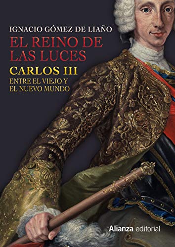 El Reino de las Luces: Carlos III entre el Viejo y el Nuevo Mundo (Libros Singulares (LS)) El Reino de las Luces: Carlos III entre el Viejo y el Nuevo Mundo (Libros Singulares (LS))