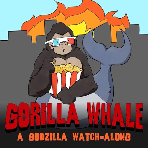 Gorilla Whale: A Godzilla Watch-Along Podcast cover art