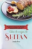 recetas masa tacos para celiacos  Libro de cocina de seitán: Una colección de recetas de carne vegana fáciles de preparar para principiantes, desde barbacoa, salteados hasta tacos y mucho más