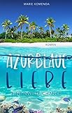 Azurblaue Liebe: Eine zweite Chance - Marie Komenda 