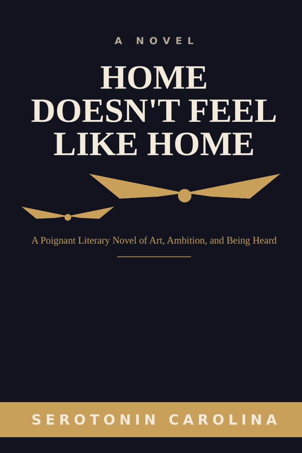 Home Doesn't Feel Like Home: A Poignant Literary Novel of Art, Ambition, and Being Heard