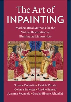 The Art of Inpainting: Mathematical Methods for the Virtual Restoration of Illuminated Manuscripts-Wow! eBook