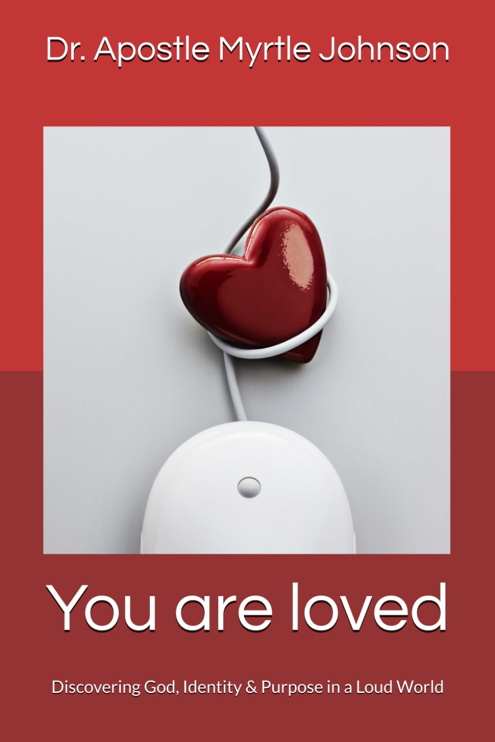 You are loved: Discovering God, Identity & Purpose in a Loud World