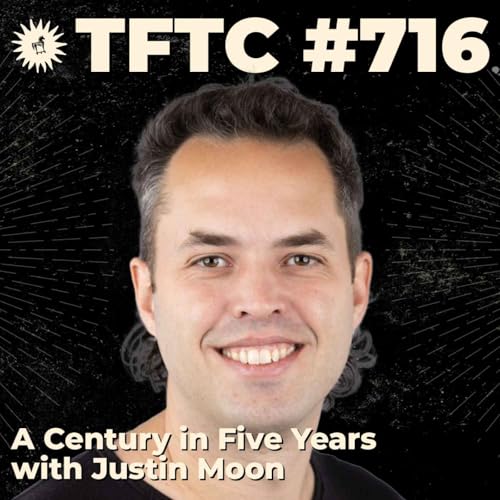#716: A Century In Five Years with Justin Moon