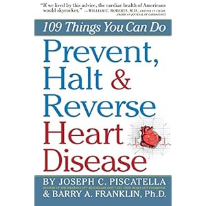 Prevent, Halt & Reverse Heart Disease: 109 Things You Can Do Paperback – January 13, 2011
