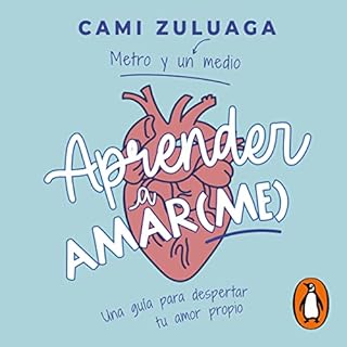 Aprender a amar(me) [Learn to Love (Me)] Audiolibro Por Camila Zuluaga arte de portada