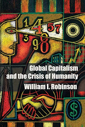Global Capitalism And The Crisis Of Humanity