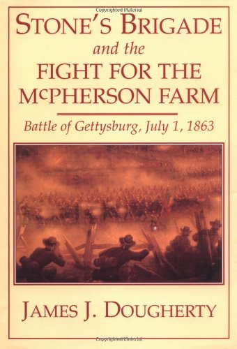 Stone's Brigade And The Fight For The Mcpherson Farm