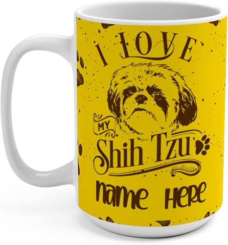 I Love My Shih Tzu - Personaliza tu nombre en nuestras tazas de café de cerámica de 11 o 15 onzas, regalo personalizado perfecto para mamás, papás,