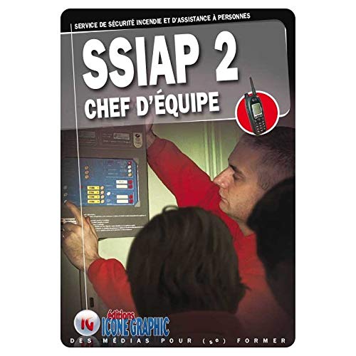 Livre SSIAP 2 - Chef d'équipe: Service de sécurité incendie et d'assistance à personnes