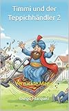 Timmi und der Teppichhändler 2: Verrückte Magie