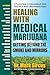 Healing with Medical Marijuana: Getting Beyond the Smoke and Mirrors