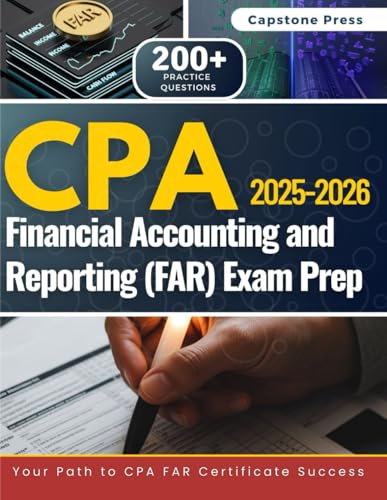 CPA Financial Accounting and Reporting (FAR) Exam Prep 2025-2026: Master the Exam With 4 Full-Length Practice Tests, Detailed Answer Explanations, and the Latest 2026 Exam Content Outline
