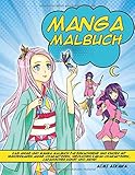  Manga Malbuch: Das Anime und Manga Malbuch für Erwachsene und Kinder mit wunderbaren Anime-Charakteren, niedlichen Kawaii-Charakteren, japanischer Kunst und mehr!