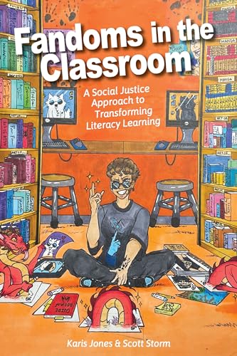 Fandoms in the Classroom: A Social Justice Approach to Transforming Literacy Learning