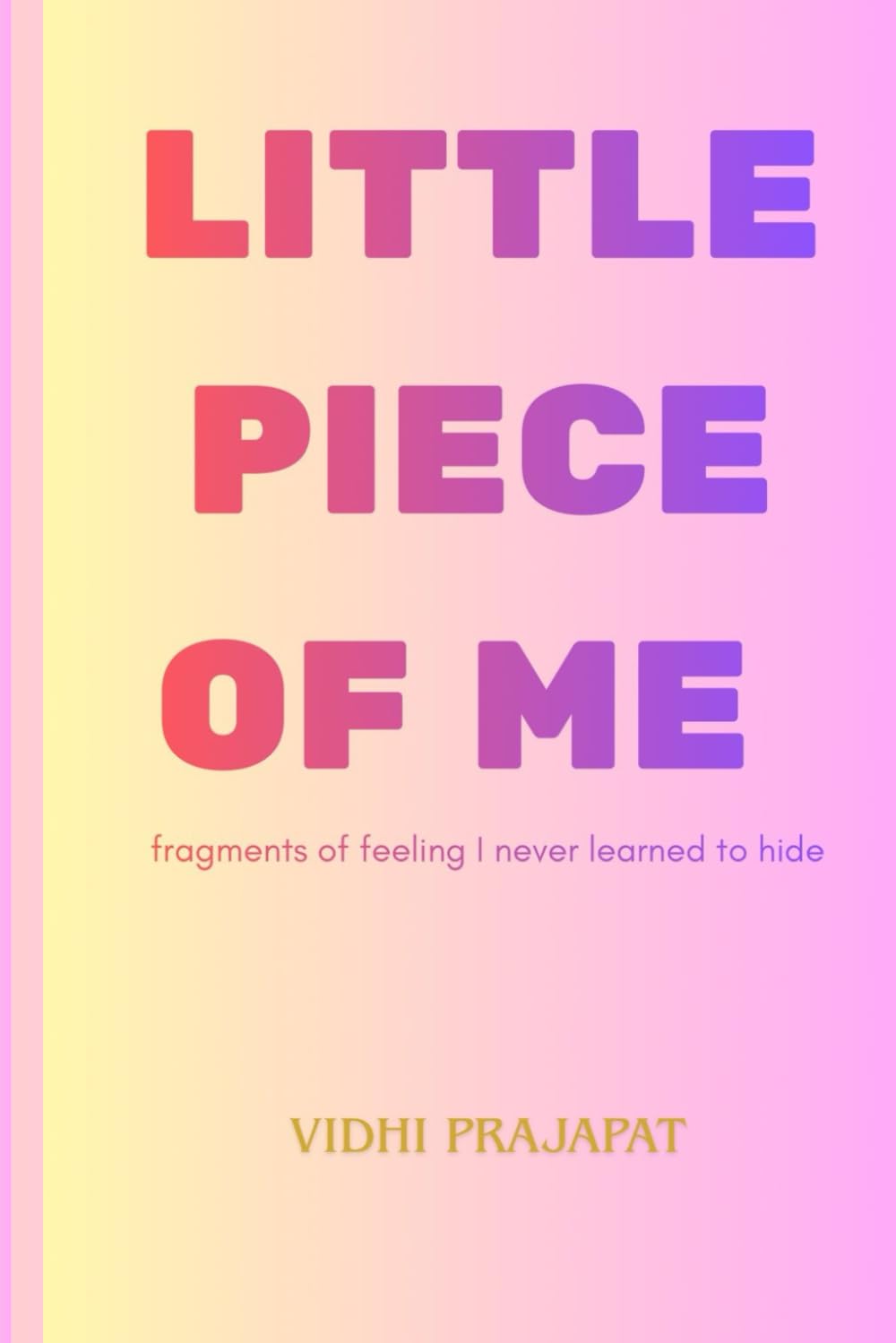 Little pieces of Me: fragments of feelings I never learned to hide
