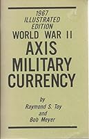 1967 ILLUSTRATED EDITION WORLD WAR II AXIS MILITARY CURRENCY B008NFPCA2 Book Cover