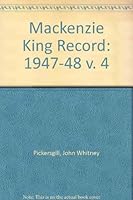 The Mackenzie King Record: Vol 1. 1939 - 1944, Vol 2. 1944/1945, Vol 3. 1945/ 1946. Vol 4. 1947/ 1948 - Complete Set of 4 Volumes 0802016863 Book Cover