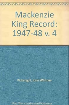 Hardcover The Mackenzie King Record: Vol 1. 1939 - 1944, Vol 2. 1944/1945, Vol 3. 1945/ 1946. Vol 4. 1947/ 1948 - Complete Set of 4 Volumes Book