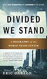 Divided We Stand: A Biography Of New York's World Trade Center
