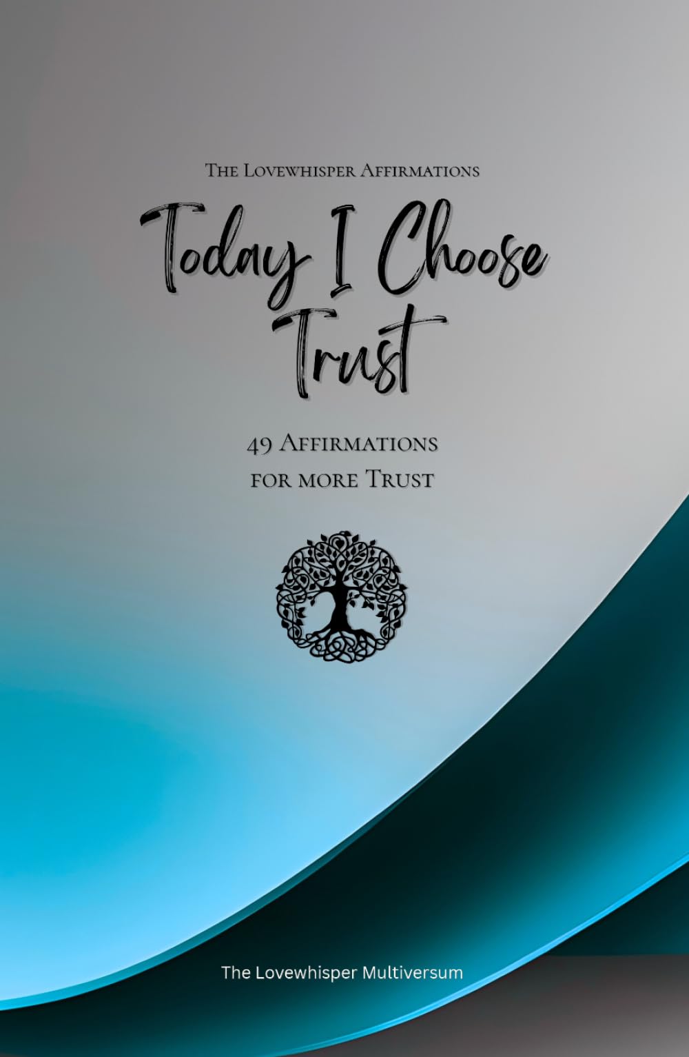 Today I Choose Trust: 49 Affirmations for more Trust, Mindfulness, Growth, azure (Life with Mindfulness)