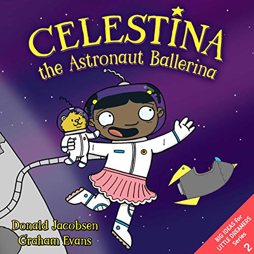 Télécharger Celestina the Astronaut Ballerina: A Kids’ Read-Aloud Picture Book About Space, Astronauts, and Fo Gratuit