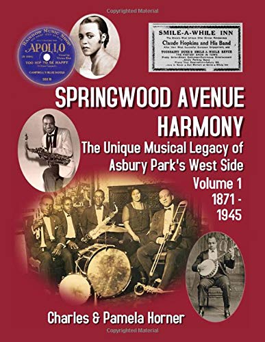 Springwood Avenue Harmony: The Unique Musical Legacy of Asbury Park's West Side, Volume One: 1871 - 1945