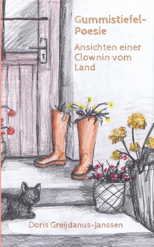 Gummistiefel-Poesie: Ansichten einer Clownin vom Land