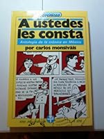 A Ustedes Les Consta. Antología De La Crónica En México 9684110359 Book Cover