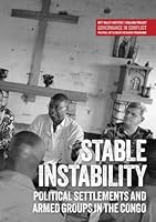 Stable Instability: Political settlements and armed groups in the Congo (Usalama Project) 1907431489 Book Cover