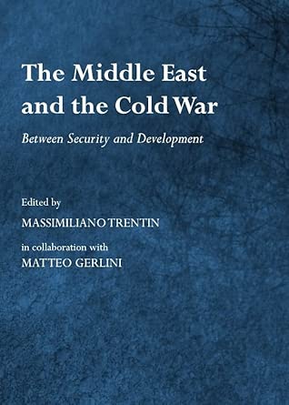 The Middle East and the Cold War: Between Security and Development book cover