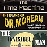 Cover of The Time Machine, The Island of Dr. Moreau, The Invisible Man - Unabridged