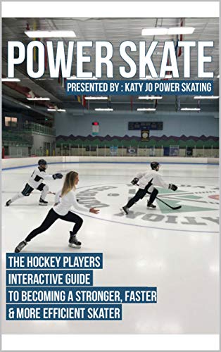 Power Skate: The Hockey Players Guide to Becoming a Stronger, Faster, and More Efficient Skater (English Edition)