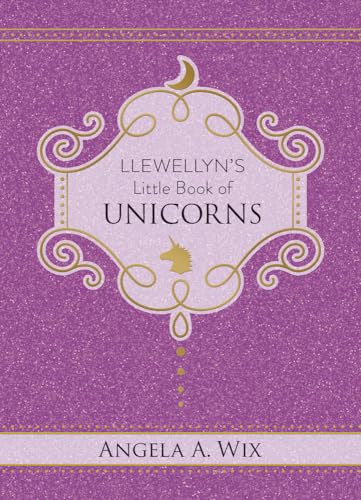 Llewellyn's Little Book of Unicorns (By: Angela A. Wix)