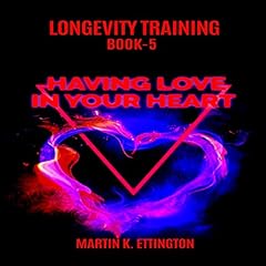 Longevity Training Book 5 - Having Love in Your Heart cover art
